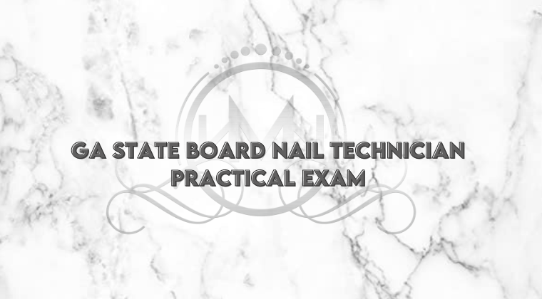 Georgia State Board Nail Technician Practical Exam